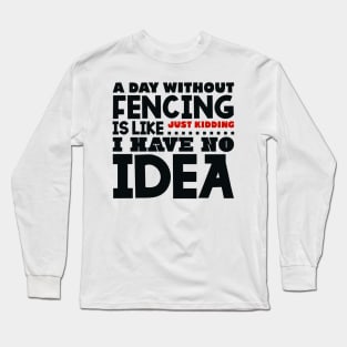 A day without fencing Long Sleeve T-Shirt